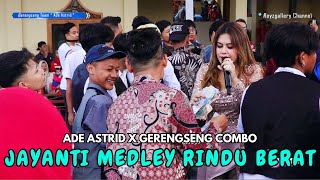 JAYANTI || RINDU BERAT || LANGSUNG BOGOH - ADE ASTRID X GERENGSENG COMBO