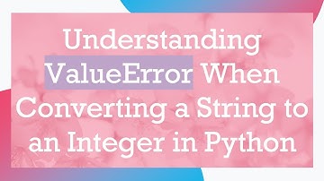 Understanding ValueError When Converting a String to an Integer in Python