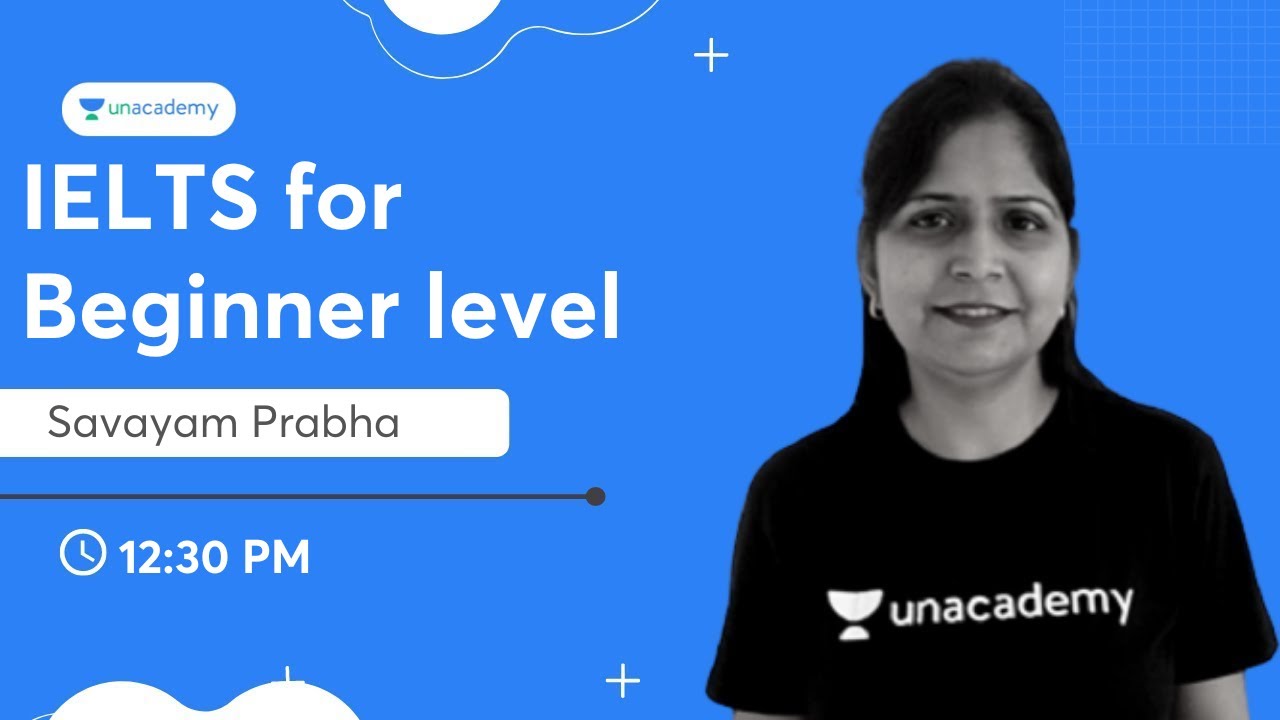 IELTS for Beginner level | Savayam Prabha | Unacademy - IELTS