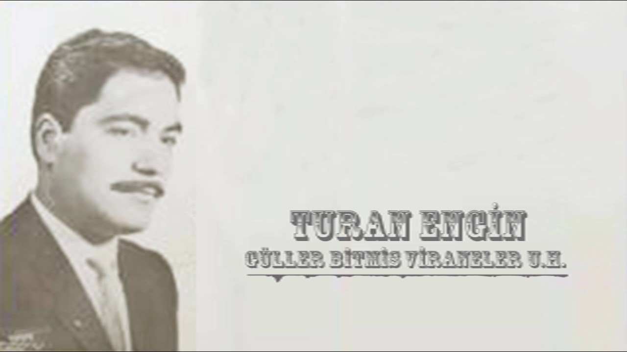 Turan Engin - Güller Bitmiş Viraneler Yurdunda U. H | Başı Pare Pare | © Şah Plak