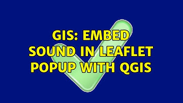 GIS: Embed Sound in Leaflet Popup with QGIS