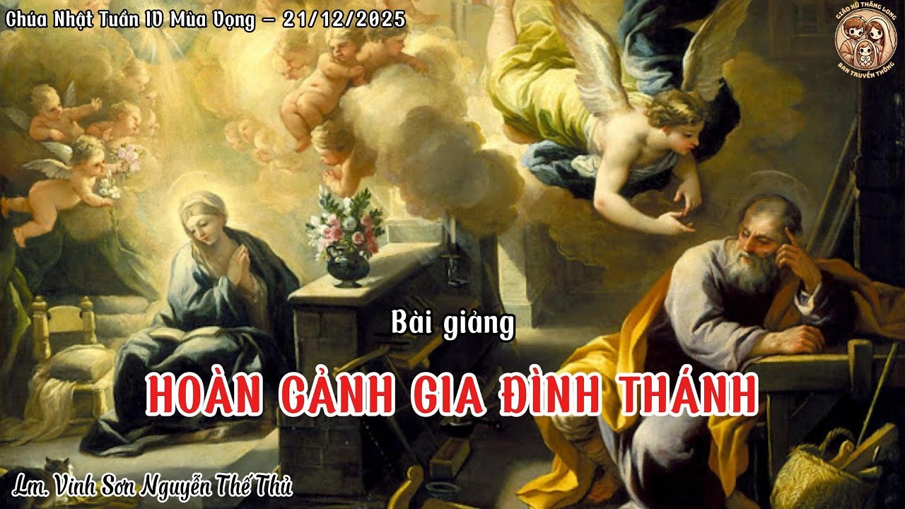 ✝️ HOÀN CẢNH GIA ĐÌNH THÁNH | Chúa Nhật Tuần 4 Mùa Vọng – 21/12/2025 | Lm. Vincente Nguyễn Thế Thủ