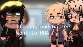 ||If sans and gaster went to MHA||Part 1/?||UNDERTALE||