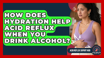 How Does Hydration Help Acid Reflux When You Drink Alcohol? - Acid Reflux Support Hub