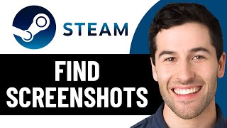 HOW TO FIND SCREENSHOTS ON STEAM 2026! (FULL GUIDE)