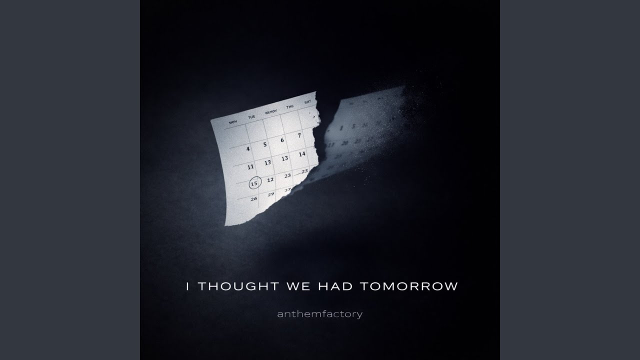 I Thought We Had Tomorrow
