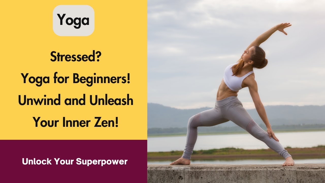 Stressed? Unwind and Unleash Your Inner Zen: Yoga for Beginners! # ...