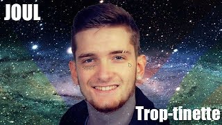 Joul - Trop-Tinette Clip Officiel