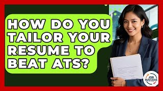 How Do You Tailor Your Resume To Beat ATS - Job Success Network