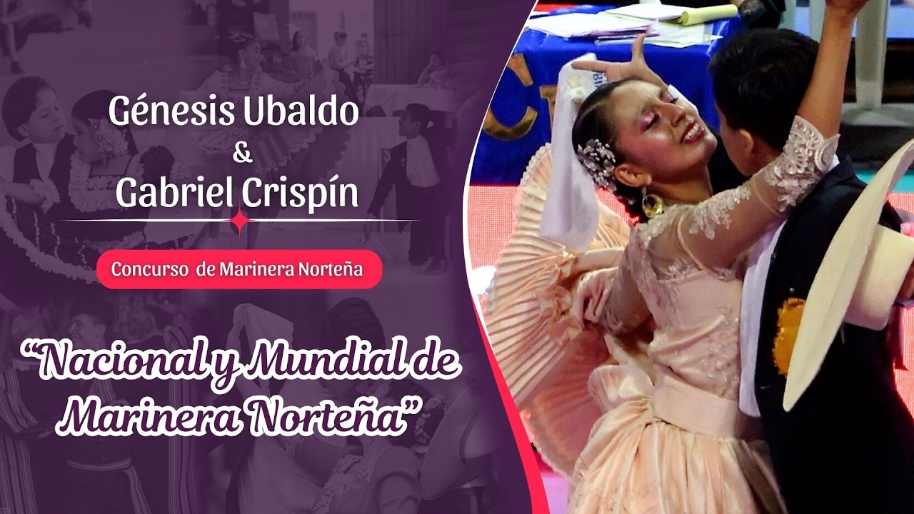💃 Génesis Ubaldo &  Gabriel Crispín 🕺 Primera Final Noveles - Nacional  y Mundial de Marinera 💛