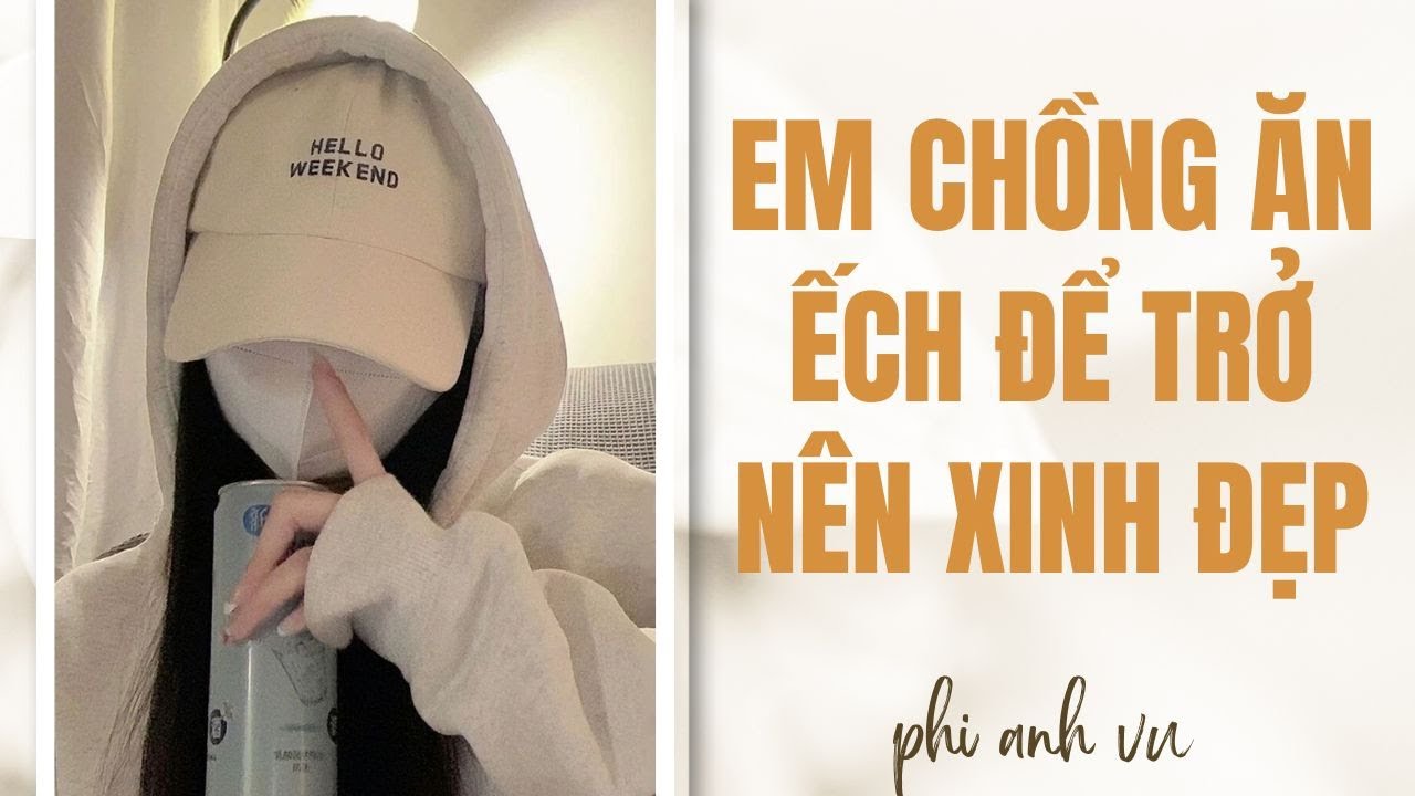 [Truyện Audio] Em Chồng Ăn Ếch Để Trở Nên Xinh Đẹp | Phi Anh Vũ