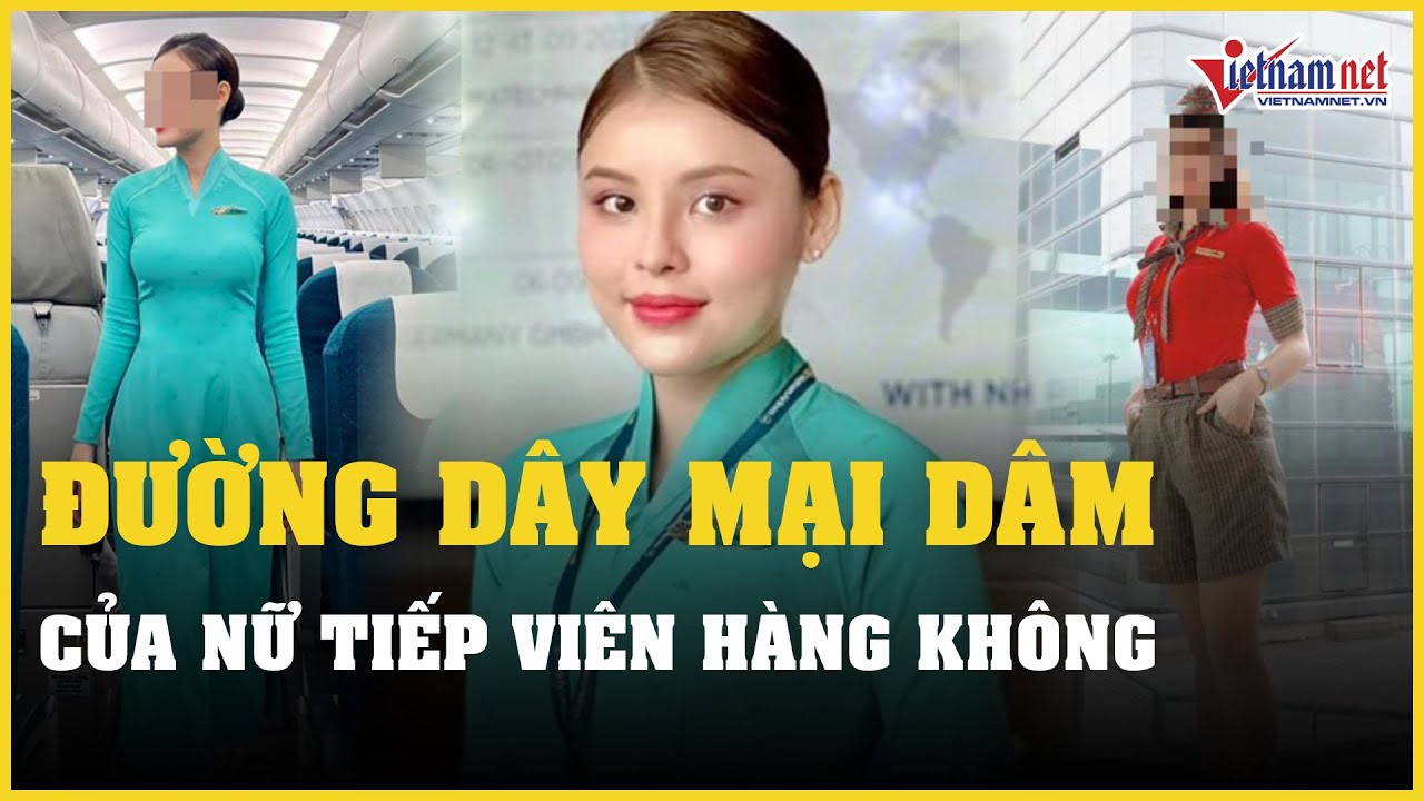 Tin tức thời sự 11/8: Đường dây mại dâm của nữ tiếp viên hàng không hoạt động như thế nào?