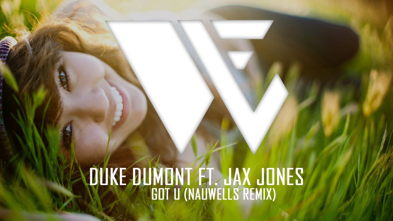 duke-dumont-ft-jax-jones-i-got-u-nauwells-remix-youtube