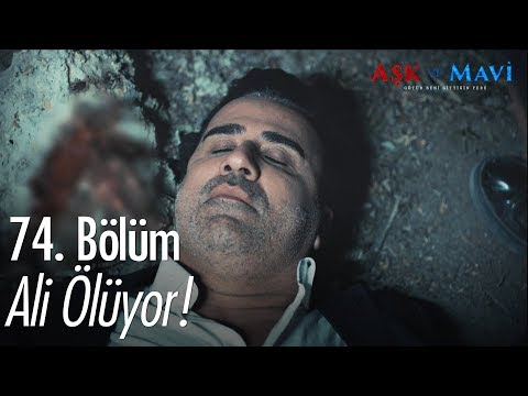 Ali ölüyor! - Aşk ve Mavi 74. Bölüm