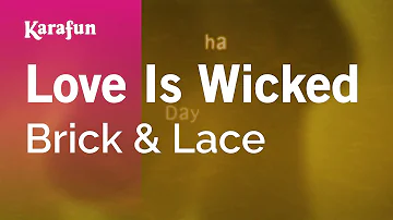 Love Is Wicked - Brick & Lace | Karaoke Version | KaraFun