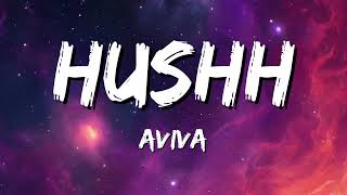 Aviva - Hushh (Lyrics)