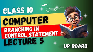 CLASS 10 Computer Chapter 1 Branching in Control Statement (2025-2026) | UP Board English Medium