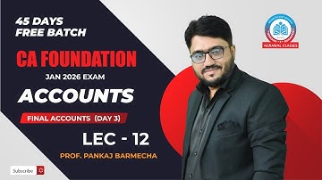 CA Foundation | 45 Days Batch | Accounts - Lecture 12 | Final Accounts (Day 3) | Pankaj Barmecha