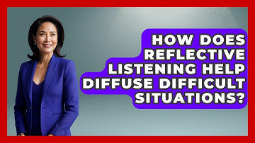 How Does Reflective Listening Help Diffuse Difficult Situations? - Customer Support Coach