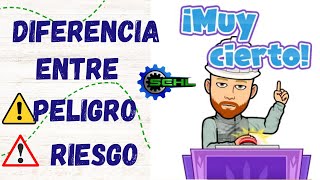 PRINCIPALES DIFERENCIAS ENTRE PELIGROS y RIESGOS: GUÍA PRÁCTICA.