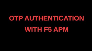 OTP Authentication with F5 APM