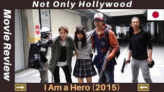 I Am a Hero (2015) | Movie Review | Japan | Zombies, and a loser who turns into a hero |