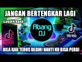 Download Lagu DJ JANGAN BERTENGKAR LAGI REMIX VIRAL TIKTOK TERBARU 2022 BILA KAU TERUS BEGINI NANTI KU BISA PERGI