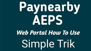 Paynearby AEPS SERVICE HOW TO USE WEBPORTAL screenshot 3