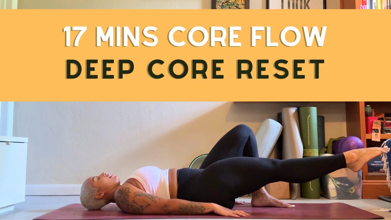Deep Core Reset | Strengthen, Engage & Restore [17 mins] - YouTube