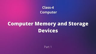 Class-4 Computer ||Computer Memory and Storage Devices||  ||Chapter 2|| (Part-1)