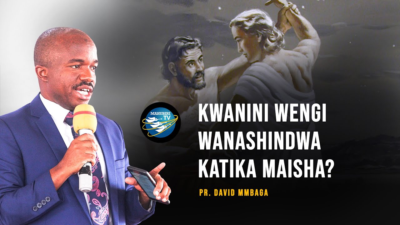 KWANINI WENGI WANASHINDWA KATIKA MAISHA? - PR. DAVID MMBAGA
