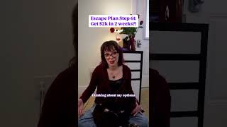 Escape Plan Step 61: $2k in 2 weeks?!