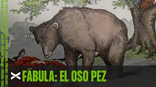 El oso pez - La Fábula de Homero Pettinato I QUERIDOS HUMANOS en VORTERIX