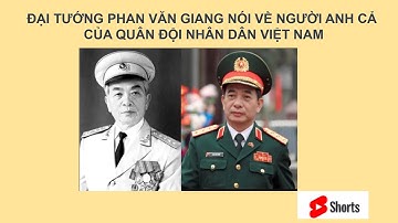 Đại tướng Phan Văn Giang nói về người anh cả của Quân đội Nhân dân Việt Nam #short