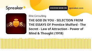 THE GOD IN YOU - SELECTION FROM THE ESSAYS OF Prentice Mulford - The Secret - Law of Attraction - Po