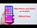 How to Hide Photos and Videos on Android (No Apps, No Root)