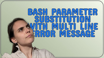 Unix: Bash parameter substitution with multi line error message