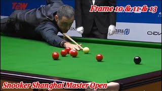 Snooker Shanghai Master Open Ronnie O’Sullivan VS Judd Trump ( Frame 10 & 11 & 12 )