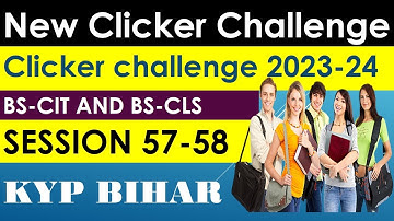 Clicker Challenge || session 57-58 || 2023-24 || BS-CIT and CSS|| New Syllabus #era #kypbihar #kyp