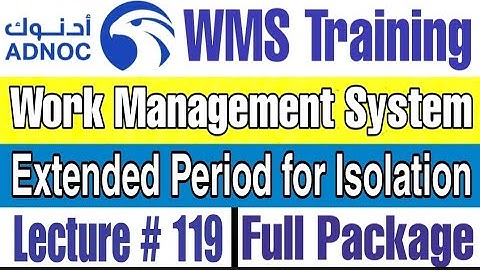 Why we need Extended Period for Isolation as per ADNOC WMS | Lecture # 119