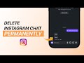 How to Delete Instagram Chat From Both Sides Permanently