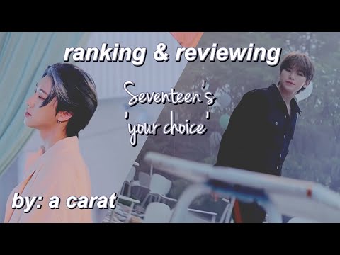 ranking & reviewing seventeen’s ‘your choice’