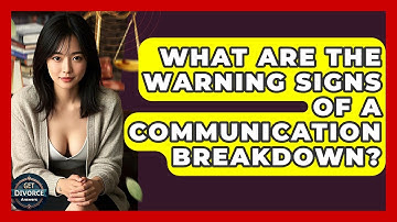 What Are The Warning Signs Of A Communication Breakdown? - Get Divorce Answers