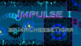 Impulse by MrCheeseTigrr (Demon) | Geometry Dash News