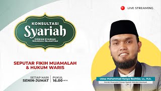 Konsultasi Syariah - Seputar Fikih Muamalah & Hukum Waris | Ust. Muhammad Harsya Bachtiar, Lc., M.A.