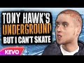 Tony Hawk's Underground but I can't skate