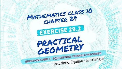 Exercise 29.2 Class 10 Q 5 6 | Equilateral triangle inscribed | Inscribed equilateral triangle