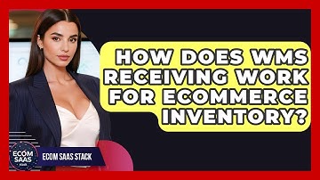 How Does WMS Receiving Work For eCommerce Inventory? - Ecom SaaS Stack