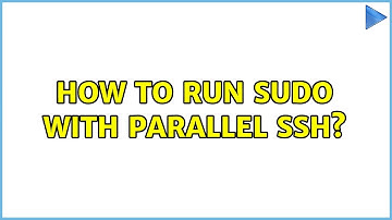 How to run sudo with parallel ssh? (2 Solutions!!)