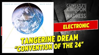 Tangerine Dream: &quot;Convention Of The 24&quot; (1982)